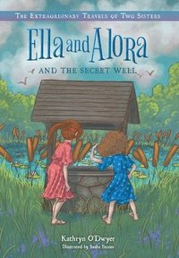 bokomslag Ella and Alora and the Secret Well