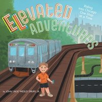 bokomslag Elevated Adventures: Riding into Chicago One Stop at a Time