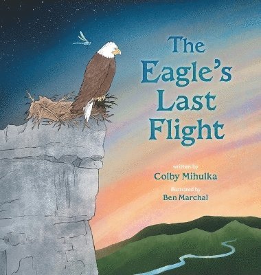 Colby Mihulka - Eagle's Last Flight, Inbunden