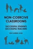 bokomslag Non-Coercive Classrooms: Successful Students, Successful Teachers