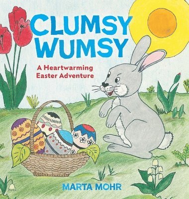 Marta Mohr - Clumsy Wumsy, Inbunden