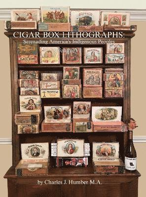 Charles J Humber, Charles J. Humber - Cigar Box Lithographs Volume VI, Inbunden