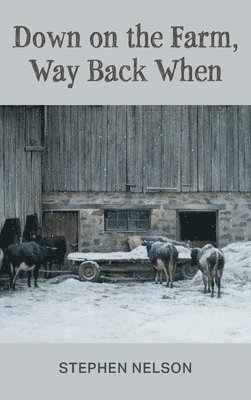 Stephen Nelson - Down on the Farm, Way Back When, Inbunden