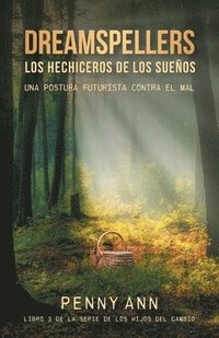 bokomslag Dreamspellers: Los Hechiceros De Los Sueños: Una Postura Futurista Contra El Mal