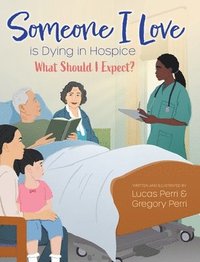 bokomslag Someone I Love is Dying in Hospice - What Should I Expect?