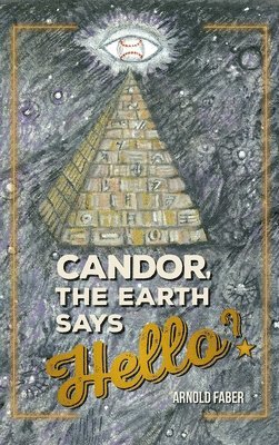 Arnold Faber - Candor, The Earth Says Hello?, Inbunden