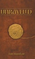 Tom Hamilton - Unraveled, Inbunden