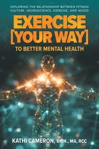 bokomslag Exercise [Your Way] to Better Mental Health