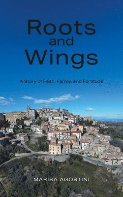 Marisa Agostini - Roots and Wings, Häftad
