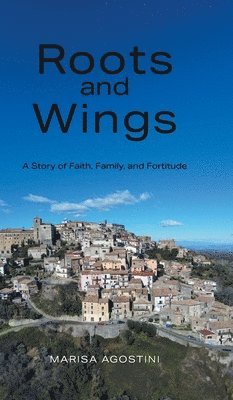 Marisa Agostini - Roots and Wings, Inbunden