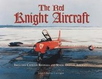 bokomslag The Red Knight Aircraft: Includes Civilian Revivals and Static Display Aircraft