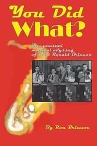 bokomslag You Did What?: The Unusual Musical Odyssey of Burl Ronald Brinnon