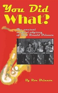 bokomslag You Did What?: The Unusual Musical Odyssey of Burl Ronald Brinnon