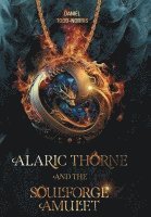 bokomslag Alaric Thorne and the Soulforge Amulet