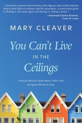 bokomslag You Can't Live In The Ceilings: Practical Advice for BC Home Buyers, Sellers, and the Agents Who Serve Them