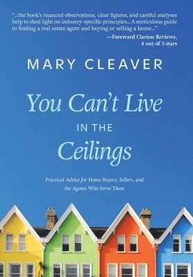 You Can't Live In The Ceilings: Practical Advice for BC Home Buyers, Sellers, and the Agents Who Serve Them 1