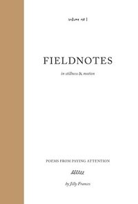 bokomslag Fieldnotes: in stillness & motion