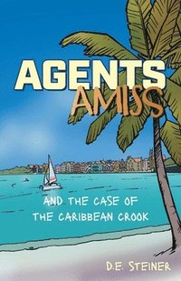 bokomslag Agents Amiss and The Case of the Caribbean Crook