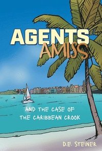 bokomslag Agents Amiss and The Case of the Caribbean Crook
