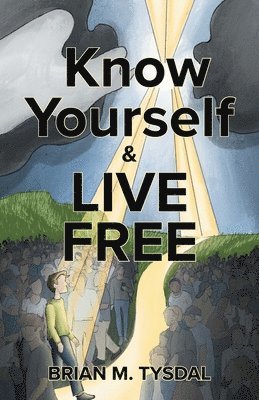bokomslag Know Yourself and Live Free