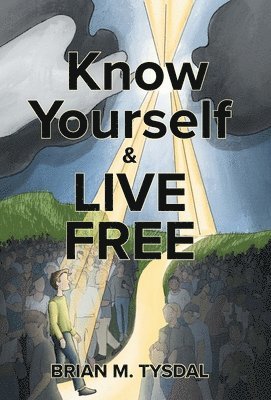 bokomslag Know Yourself and Live Free