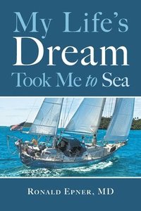 bokomslag My Life's Dream Took Me to Sea