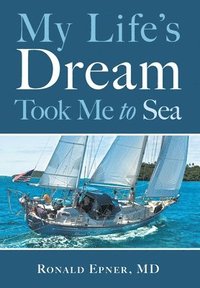 bokomslag My Life's Dream Took Me to Sea