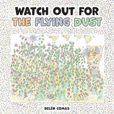 bokomslag Watch Out for the Flying Dust