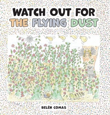 bokomslag Watch Out for the Flying Dust