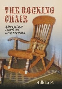 bokomslag The Rocking Chair: A Story of Inner Strength and Living Responsibly