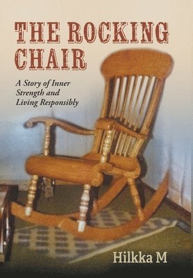 bokomslag The Rocking Chair: A Story of Inner Strength and Living Responsibly