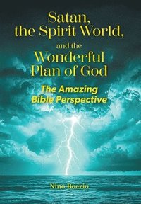 bokomslag Satan, the Spirit World, and the Wonderful Plan of God: The Amazing Bible Perspective