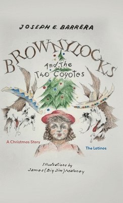Joseph E Barrera - Brownylocks and the Two Coyotes, Inbunden