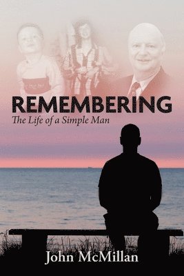 bokomslag Remembering: The Life of a Simple Man