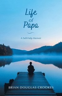 bokomslag Life of Papa: A Self-Help Memoir