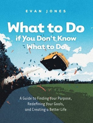 Evan Jones - What to Do if You Don't Know What to Do, Inbunden