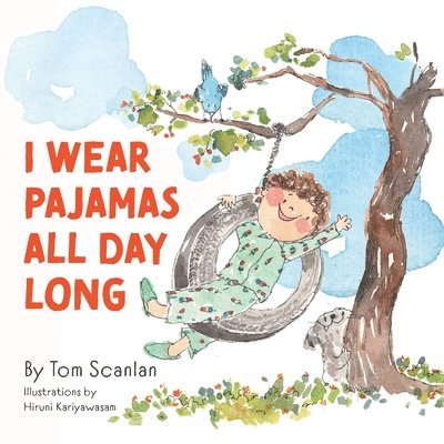 Tom Scanlan - I Wear Pajamas All Day Long, Häftad