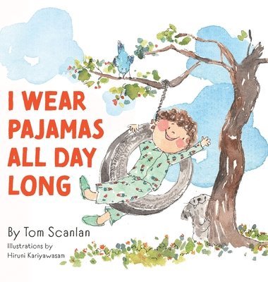 Tom Scanlan - I Wear Pajamas All Day Long, Inbunden
