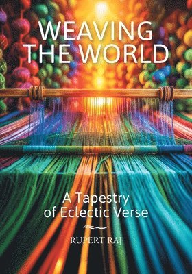 Rupert Raj - Weaving the World, Häftad