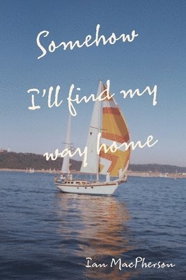 Ian MacPherson - Somehow I'll Find My Way Home, Häftad