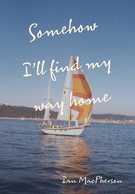 Ian MacPherson - Somehow I'll Find My Way Home, Inbunden