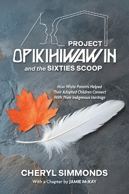 bokomslag Project Opikihiwawin and the Sixties Scoop