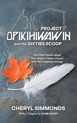 bokomslag Project Opikihiwawin and the Sixties Scoop