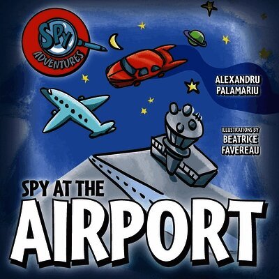 Alexandru Palamariu - Spy at the Airport, Häftad. Tillgänglighet: Lägg i varukorg