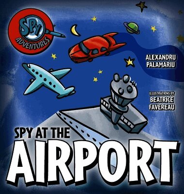 Alexandru Palamariu - Spy at the Airport, Inbunden. Tillgänglighet: Lägg i varukorg