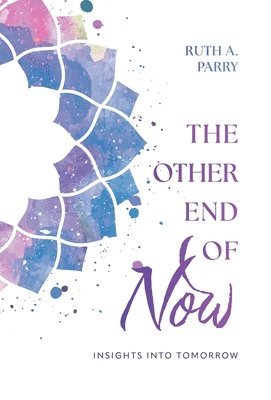 bokomslag The Other End Of Now: Insights Into Tomorrow