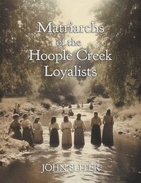 bokomslag Matriarchs of the Hoople Creek Loyalists