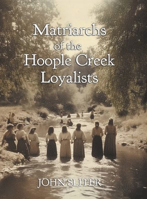 bokomslag Matriarchs of the Hoople Creek Loyalists