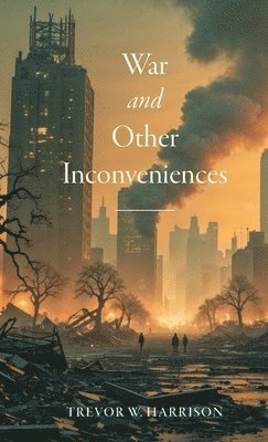 War and Other Inconveniences