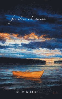 Trudy Kleckner - For Those Who Mourn, Inbunden